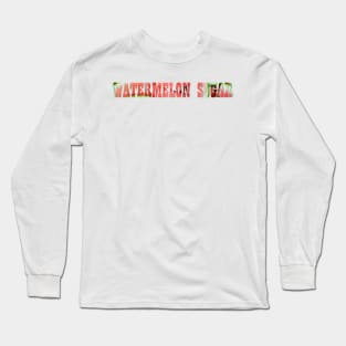 WATERMELON SUGAR Long Sleeve T-Shirt